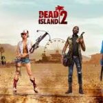 تحميل لعبة Dead Island 2 كاملة برابط واحد مجاناً للكمبيوتر